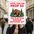 Yes on Prop 50 Protest Sign, Election Rigging Response Act Poster, Anti-Gerrymandering California Political Rally Activist Sign