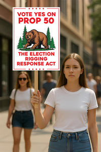 Yes on Prop 50 Protest Sign, Election Rigging Response Act Poster, Anti-Gerrymandering California Political Rally Activist Sign