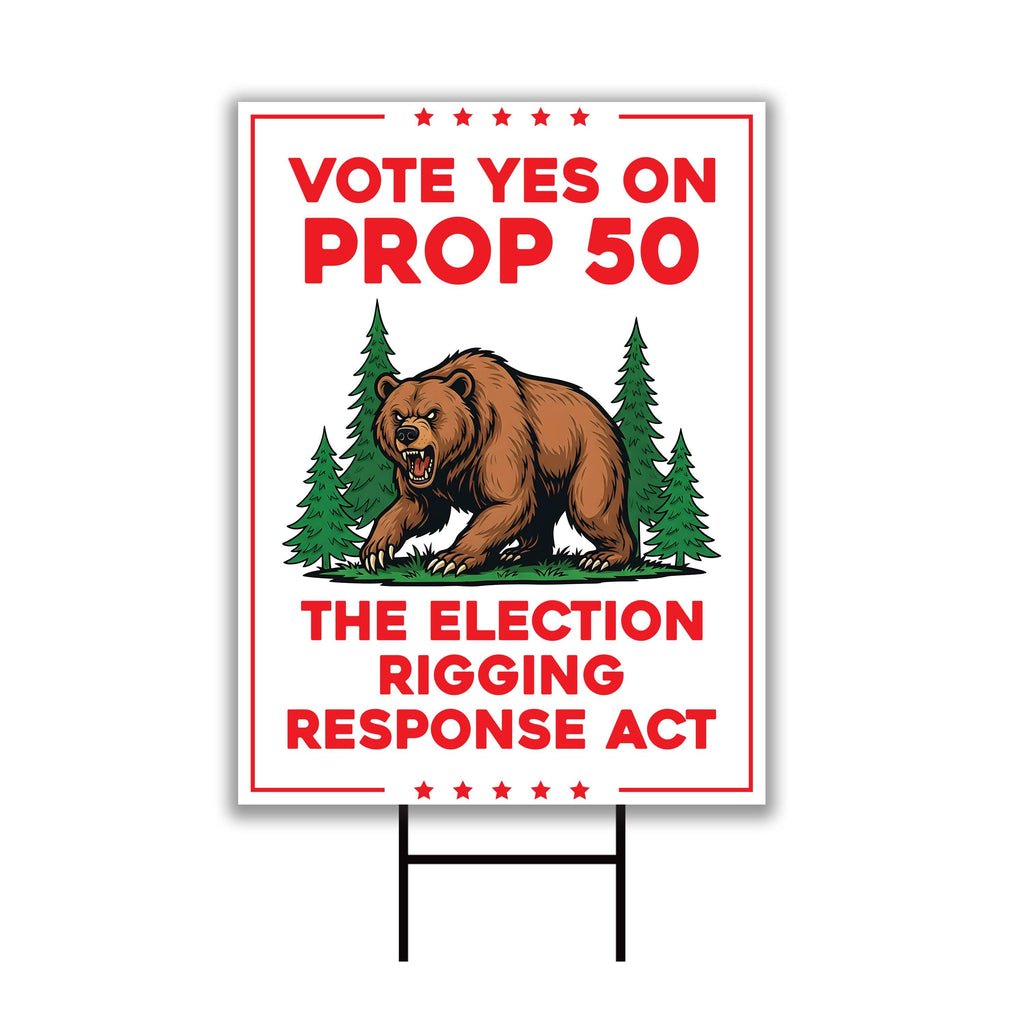 Yes on Prop 50 Yard Sign, Election Rigging Response Act, California Political Reform Sign, Anti-Gerrymandering Yard Sign with Metal H-Stake