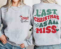 Last Christmas As A Miss Sweatshirt, Custom Bride Christmas Shirt, Future Mrs Sweatshirt, Front Back