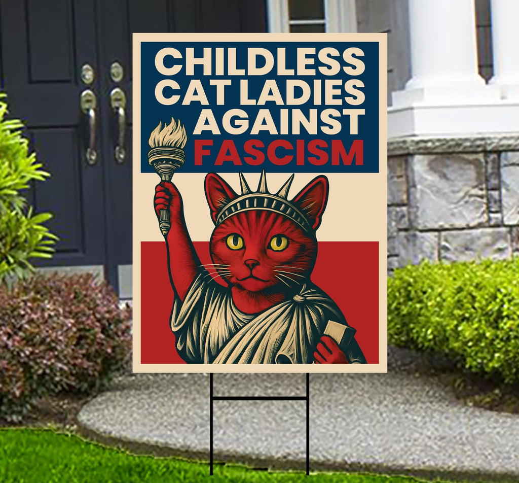 Childless Cat Ladies Against Fascism Protest Yard Sign - Anti-Trump, No Kings, Protect Democracy, Anti Fascist Yard Sign with Metal H-Stake