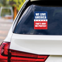 We Love America Protest Vinyl Sticker, Protect Democracy, Anti-Trump, No Kings Protest Sign, Anti Fascist Bumper Sticker, 6" x 4.5"