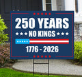 America 250 Anniversary 250 YEARS Protest Yard Sign - Anti-Trump, No Kings In America, Pro Democracy, Resist Fascism Sign with Metal H-Stake