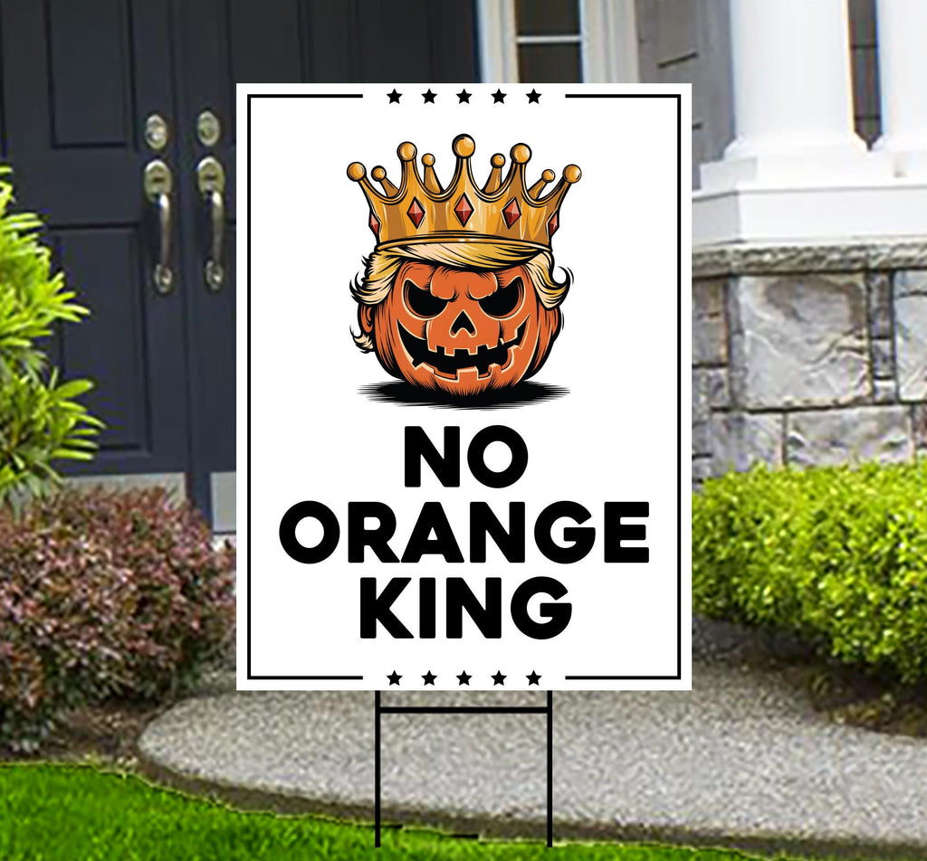 No Orange King Protest Yard Sign - Anti-Trump, No Kings In America, Protect Democracy, Resist Fascism Yard Sign with Metal H-Stake