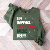 Life Happens Christmas Music Helps Sweatshirt, Funny Christmas Tee, Holiday Music Sweatshirt