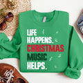 Life Happens Christmas Music Helps Sweatshirt, Funny Christmas Tee, Holiday Music Sweatshirt