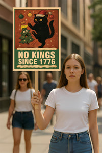 No Kings In America Protest Sign, Anti-Trump, Christmas Black Cat Anti MAGA Political Activist Poster Resist Fascism Rally Sign