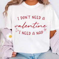 I Don't Need A Valentine Shirt, I Need A Nap Tee, Funny Valentine’s Day Shirt