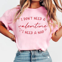 I Don't Need A Valentine Shirt, I Need A Nap Tee, Funny Valentine’s Day Shirt