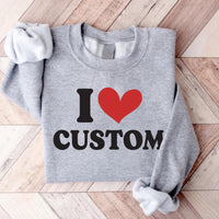 I Love Custom Sweatshirt, Personalized I Love Tee, I Heart Custom Sweatshirt