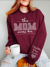 Custom Mom Sweatshirt With Kids Name On Sleeve, I Wear My Heart On My Sleeve, Mama New Mom Gift, Front Sleeve Design