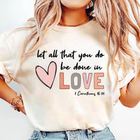 Let All That You Do Be Done in Love Shirt, Valentine's Day Shirt for Women, Cute Valentine's Day Tee
