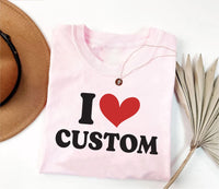 I Love Custom Shirt, Personalized I Love Tee, I Heart Custom Shirt