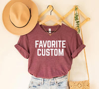 Favorite Custom Shirt, Mom’s Favorite Shirt, Dad’s Favorite Tee