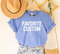 Favorite Custom Shirt, Mom’s Favorite Shirt, Dad’s Favorite Tee