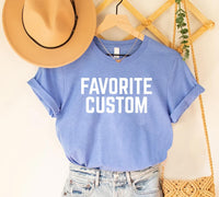 Favorite Custom Shirt, Mom’s Favorite Shirt, Dad’s Favorite Tee