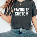 Favorite Custom Shirt, Mom’s Favorite Shirt, Dad’s Favorite Tee