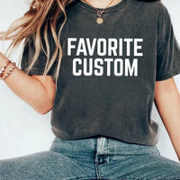 Favorite Custom Shirt, Mom’s Favorite Shirt, Dad’s Favorite Tee