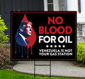 No Blood For Oil Yard Sign, Anti War, No More War Lawn Sign, Anti-Trump, Venezuela Yard Sign with Metal H-Stake