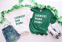 Luckiest Mama Ever Shirt, Luckiest Dad Sweatshirt, St Patrick’s Day Matching Tee