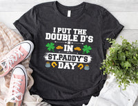 St. Paddy's Day Shirt, Funny Double Ds Design, Unique Irish Tee, Celebrate St. Patrick's Day
