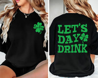 Lets Day Drink St Patrick’s Day Shirt, Lucky Clover Shirt, Funny Irish Drinking Tee, St Paddy Party Shirt, St Patrick Shirt, Front Back