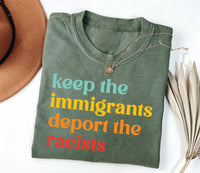 Keep the Immigrants Shirt, Deport the Racists Shirt, No Human Is Illegal Tee, Antiracist Shirt, Pro Immigrant Shirt, Activism Gifts
