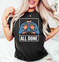 All Done Special Education Shirt, SPED Teacher Gift Shirt, Neurodiversity Autism Acceptance Tee, BCBA Slp OT Teacher Shirt, Teacher Gifts
