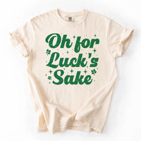Happy Patricks Day Shirt, Oh for Lucks Sake Shirt, Funny St Patricks Day Tee, Saint Pattys Day Shirt, St Patricks Gifts, Gifts for Friends