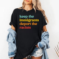 Keep the Immigrants Shirt, Deport the Racists Shirt, No Human Is Illegal Tee, Antiracist Shirt, Pro Immigrant Shirt, Activism Gifts