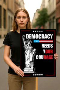 Democracy Needs Your Courage, No Kings Protest Sign, Anti-Trump, Political Activist Poster, Rally Sign, Resist Fascism Protest Poster