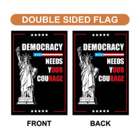 Democracy Needs Your Courage Garden Flag, 12x18 Inch Double Sided, Anti-Trump Flag, Human Rights Flag, Anti Racism Flag, Anti Fascism Flag