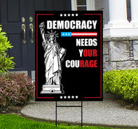 Democracy Needs Your Courage Yard Sign - Resist Hate Lawn Sign, Anti-Trump Sign, Resist Racism, Resist Fascism Yard Sign with Metal H-Stake