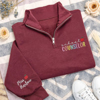 Custom School Counselor Embroidered Quarter Zip Sweatshirt, Teacher Zip Pullover, Back To School Gift, Educator Appreciation Gift