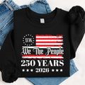 250th America Anniversary Sweatshirt, US 250 Years Shirt, We The People Tee, Vintage Independence Day Shirt, Patriotic USA Flag Shirt