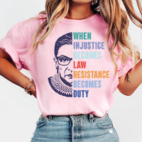 RBG Resistance Shirt, When Injustice Becomes Law Resistance Becomes Duty Tee, Feminist Protest Shirt, Ruth Bader Ginsburg Shirt
