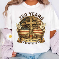 250 Years of Faith and Freedom Shirt, Christian USA 250th Anniversary Shirt, Patriotic Faith Tee, America Celebration Shirt, Patriotic Gifts