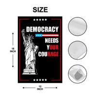 Democracy Needs Your Courage Garden Flag, 12x18 Inch Double Sided, Anti-Trump Flag, Human Rights Flag, Anti Racism Flag, Anti Fascism Flag