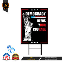 Democracy Needs Your Courage Yard Sign - Resist Hate Lawn Sign, Anti-Trump Sign, Resist Racism, Resist Fascism Yard Sign with Metal H-Stake