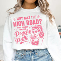 Why Take The High Road Shirt, Psycho Path Quote Shirt, Sarcastic Humor Tee, Funny Psychopath Shirt, Humor Gifts, Gifts for Friends