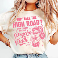 Why Take The High Road Shirt, Psycho Path Quote Shirt, Sarcastic Humor Tee, Funny Psychopath Shirt, Humor Gifts, Gifts for Friends