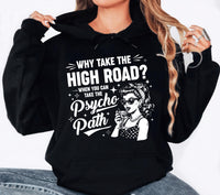 Why Take The High Road Shirt, Psycho Path Quote Shirt, Sarcastic Humor Tee, Funny Psychopath Shirt, Humor Gifts, Gifts for Friends
