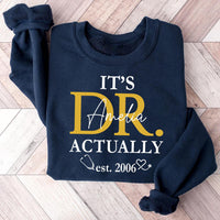 Custom Doctor Shirt, It Is Dr Actually Shirt, PhD Graduate Tee, Doctorate Graduation Shirt, Medical School Shirt, Grad Gifts, Doctors Gift