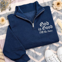 God Is Good Embroidered Quarter Zip Sweatshirt, Christian Faith Pullover, Inspirational Religious Gift, Bible Verse Zip Apparel