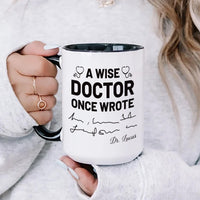 Funny Doctor Mug, Personalized Doctor Gift, A Wise Doctor Once Wrote Mug, Custom Medical Graduation Gift, Med Student Coffee Cup