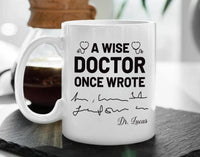 Funny Doctor Mug, Personalized Doctor Gift, A Wise Doctor Once Wrote Mug, Custom Medical Graduation Gift, Med Student Coffee Cup