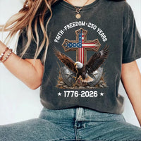 Faith Freedom 250 Years Shirt, 250th Anniversary USA Shirt, United States America Tee, Patriotic 1776 2026 Shirt, USA Gifts, Americans Gifts