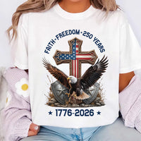 Faith Freedom 250 Years Shirt, 250th Anniversary USA Shirt, United States America Tee, Patriotic 1776 2026 Shirt, USA Gifts, Americans Gifts
