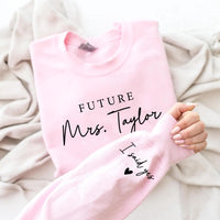 Custom Future Mrs Sweatshirt, Personalized Fiancee Shirt, I Said Yes Outfit Tee, Bride To Be, Bridal Shower, Engagement Gifts, Front Sleeve