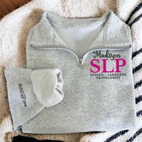 Personalized SLP Embroidered Quarter Zip Sweatshirt, Speech Therapist Pullover, SLP Graduation Gift, Custom Name SLP Gift Apparel
